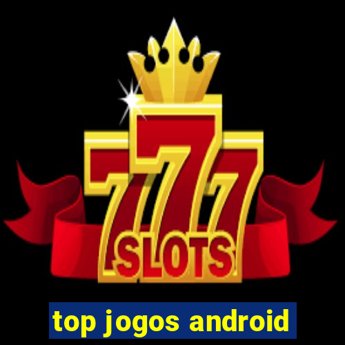 top jogos android